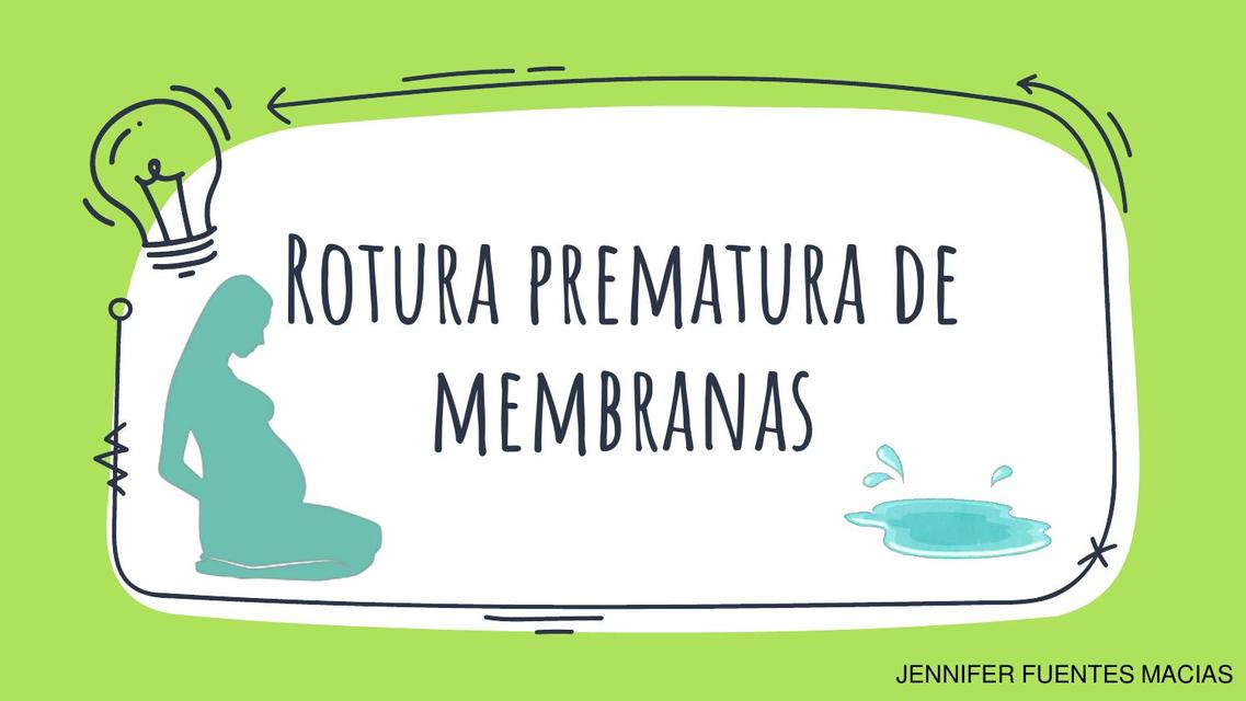 ROTURA PREMATURA DE MEMBRANAS Jennifer Fuentes Macias UDocz