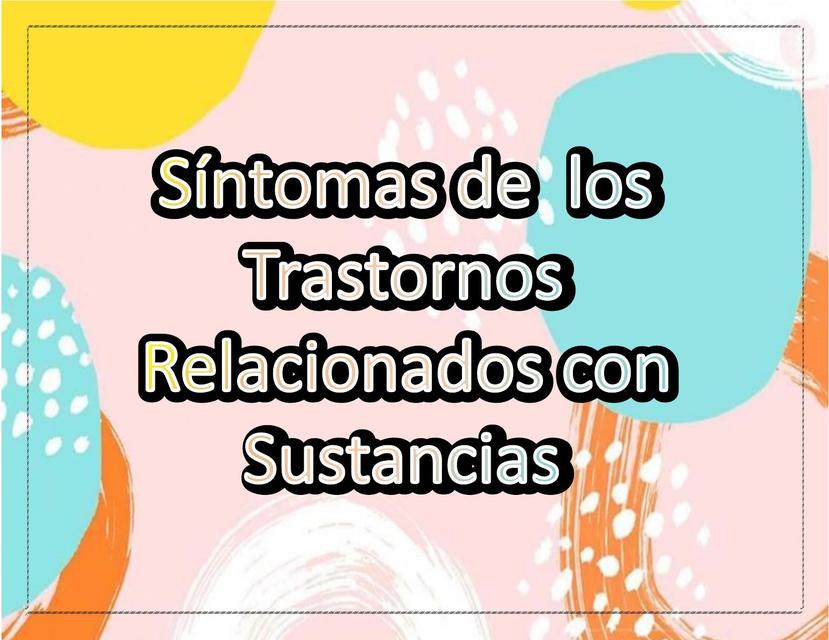 Síntomas de los Trastornos Relacionados con Sustancias Heidy Batz uDocz