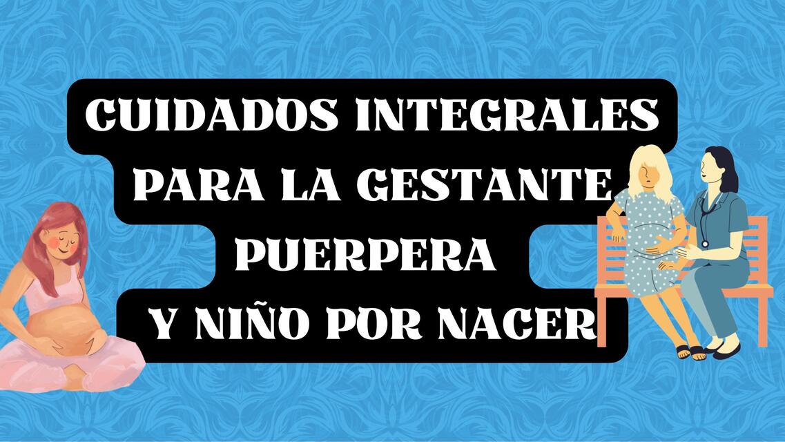 Cuidados integrales para la gestante puérpera GRACIELA ARACELY TEMPLE