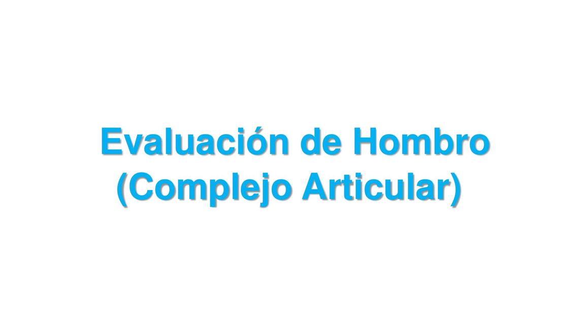 FISIOTERAPIA EXPLORACION Y EVALUACION DEL COMPLEJO ARTICULAR DE HOMBRO