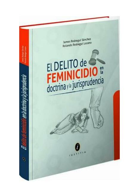 EL DELITO DE FEMINICIDIO EN LA DOCTRINA Y LA JURIS