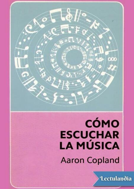 COMO ESCUCHAR LA MUSICA Aaron Copland