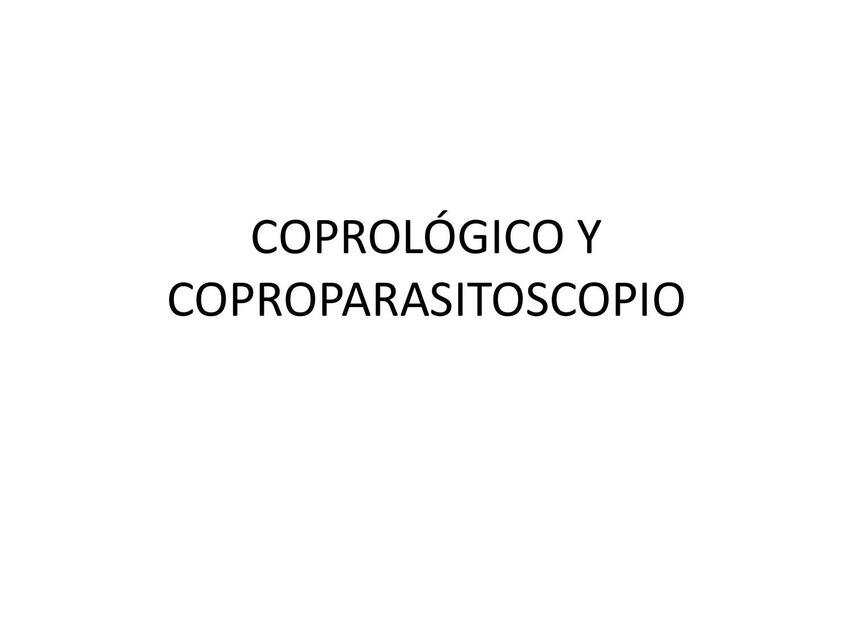 COPROLÓGICO Y COPROPARASITOSCOPIO