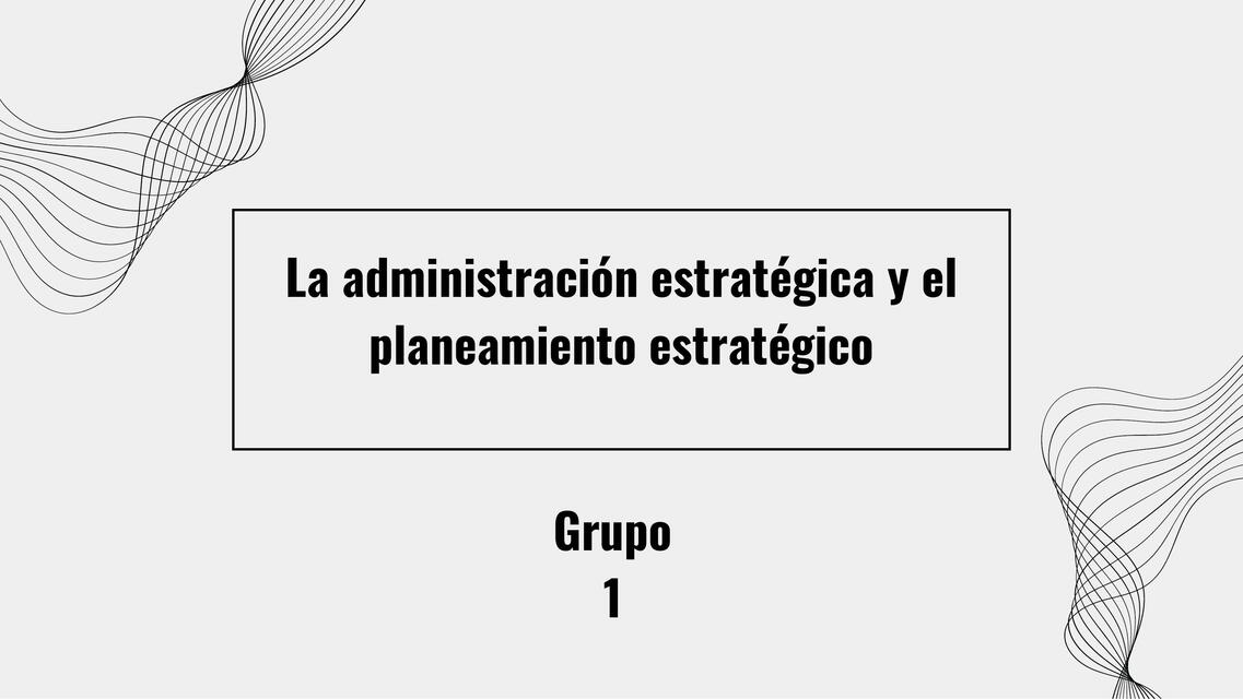 Administración Estratégica y Planeamiento Estrategico