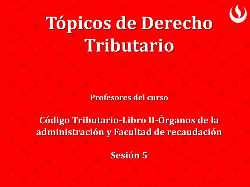 CA157 Sesión 5 Código Tributarios Libro II Organos