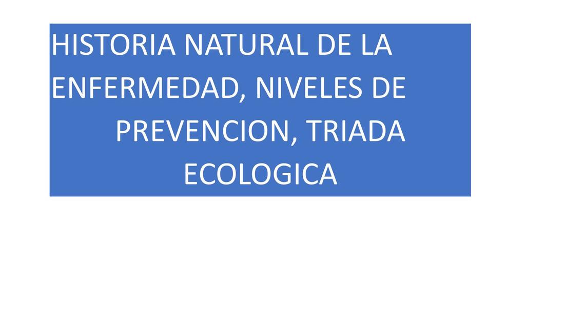 HISTORIA NATURAL DE LA ENFERMEDAD NIVELES DE PREVE