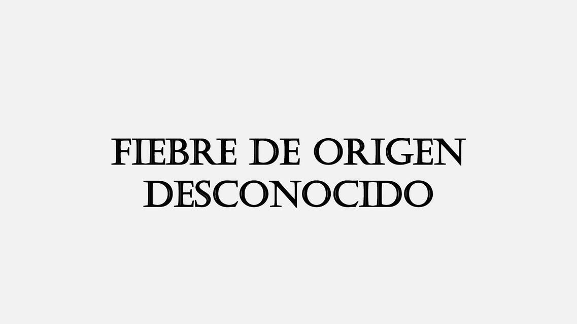 FIEBRE DE ORIGEN DESCONOCIDO FOD