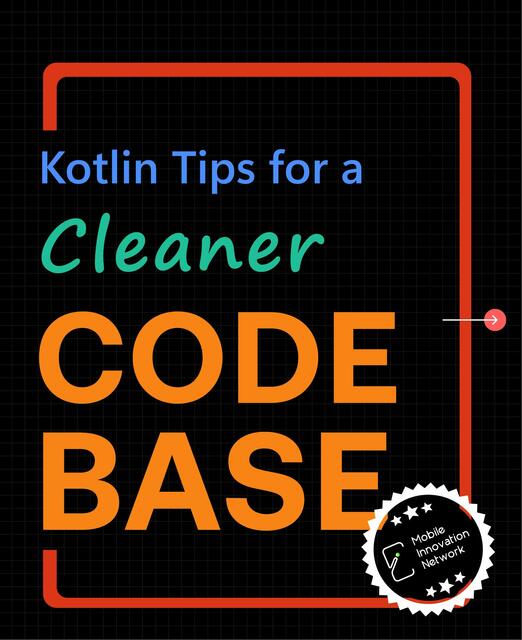 Kotlin Tips for a Cleaner Codebase