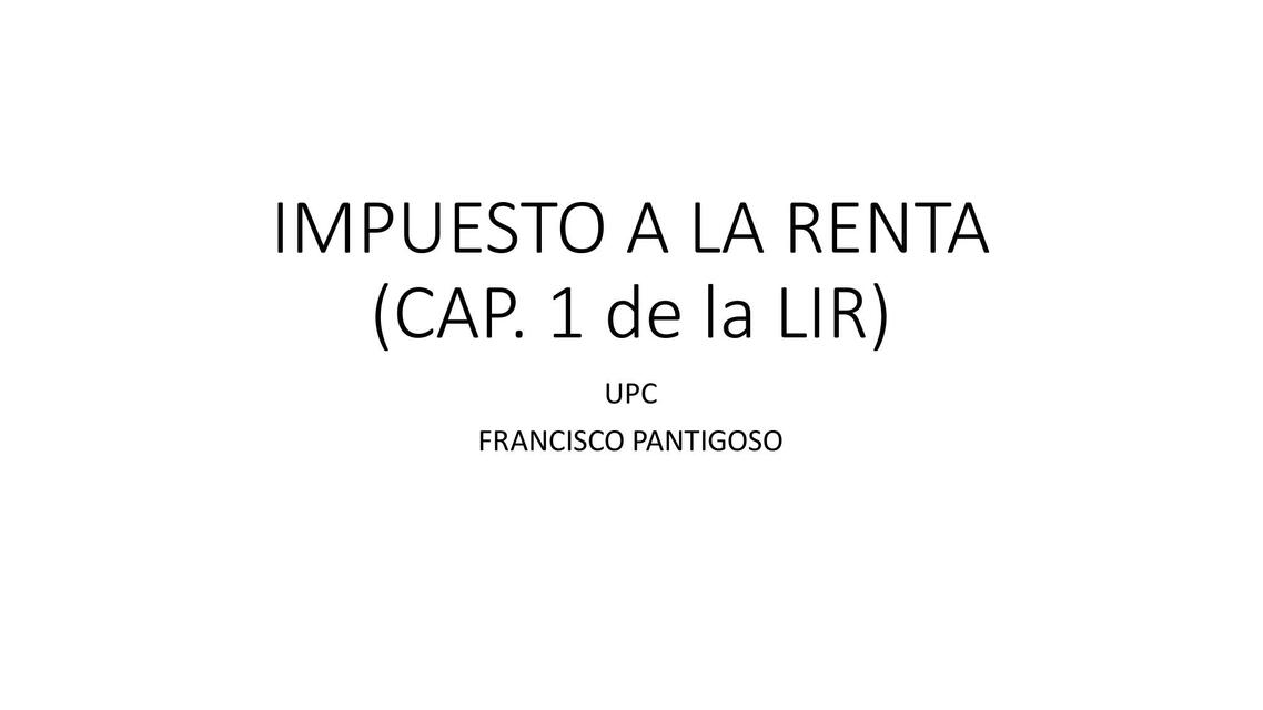 IMPUESTO A LA RENTA primer capitulo teoría