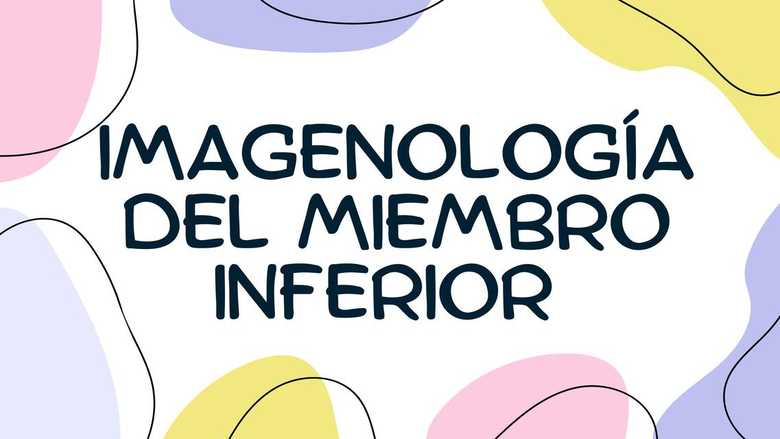 IMAGENOLOGÍA MIEMBRO INFERIOR