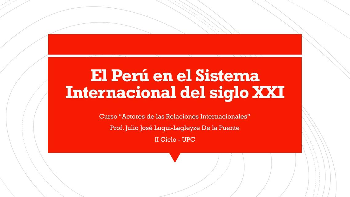 Clase 12 U2 El Perú en el Sistema Internacional d