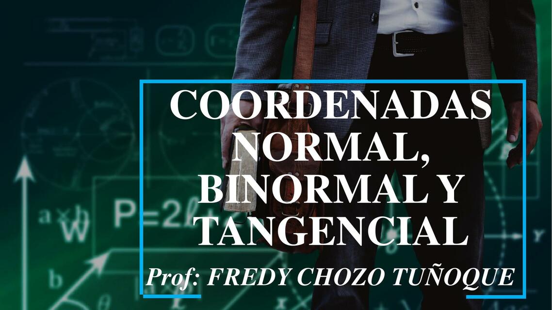 Coordenadas normal, binormal y tangencial 