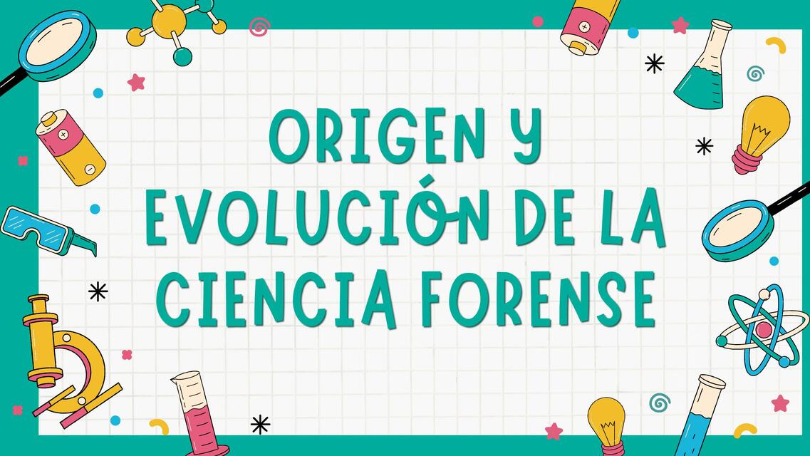 Origen y evolución de la ciencia forense 