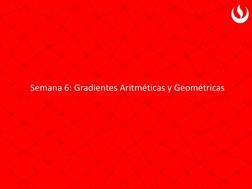 Gradientes Aritmeticas y Geometricas