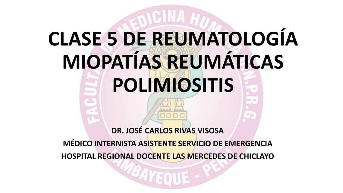 CLASE 5 REUMATOLOGÍA MIOPATÍAS REUMÁTICAS POLIMIOS