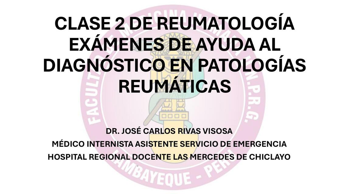 CLASE 2 REUMATOLOGÍA EXAMENES DE AYUDA AL DIAGNOST