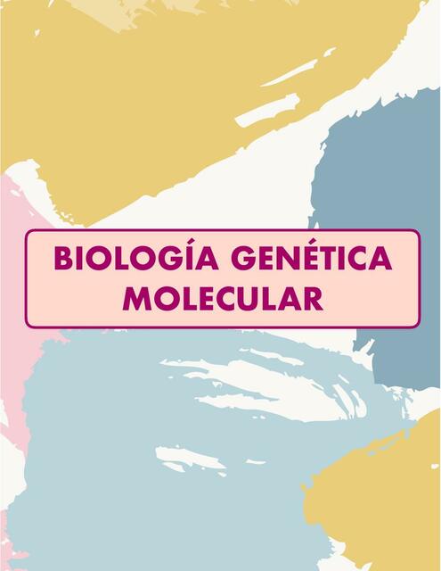 BIOLOGIA GENTICA MOLECULAR