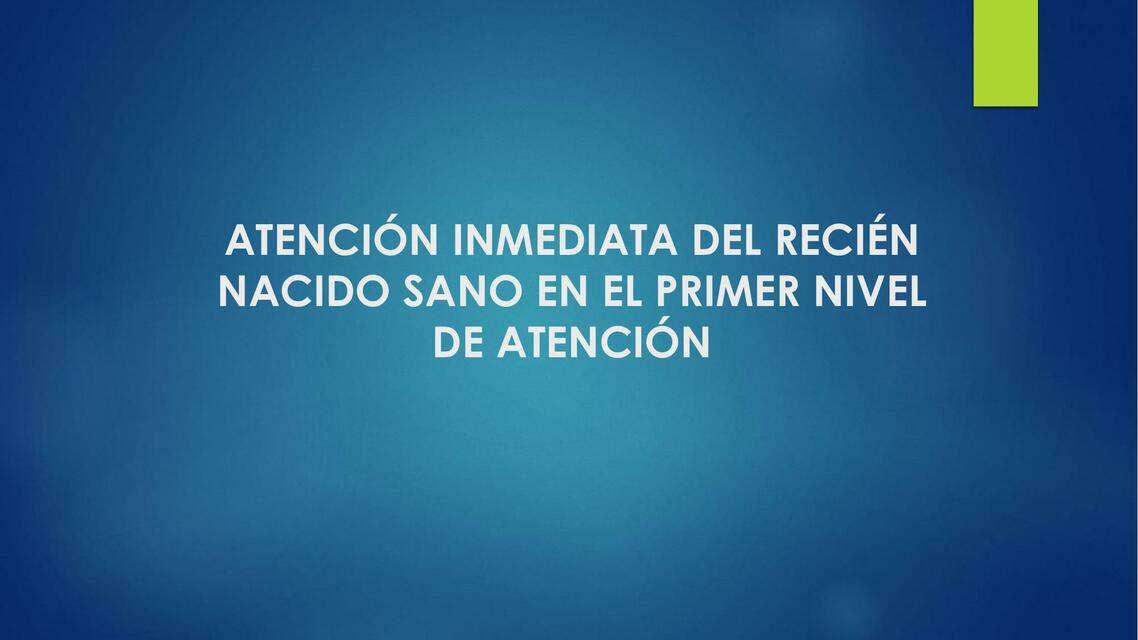 ATENCIÓN INMEDIATA DEL RECIÉN NACIDO SANO