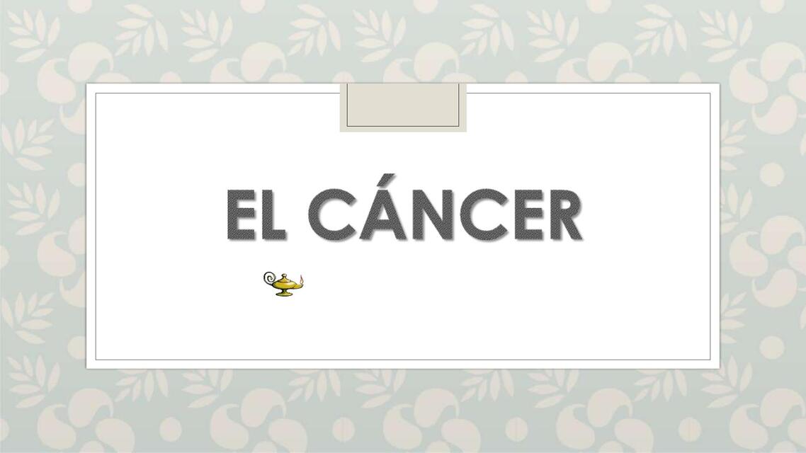 CLASE 4 EL CÁNCER