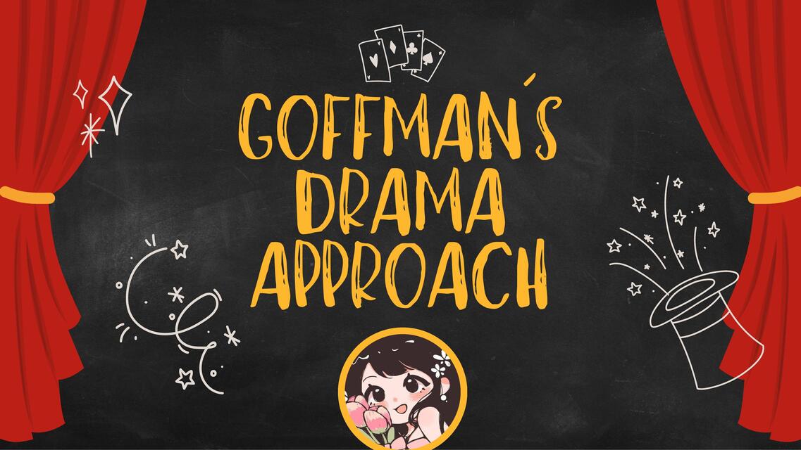 GOFFMANS DRAMA APPROACH