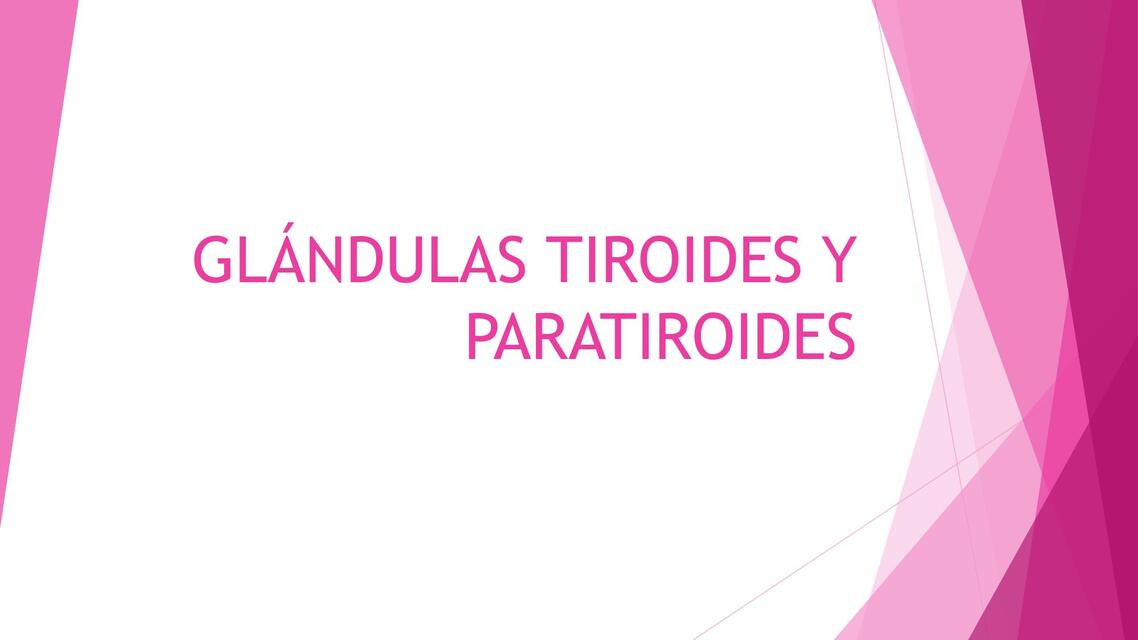 GLANDULAS TIROIDES Y PARATIROIDES