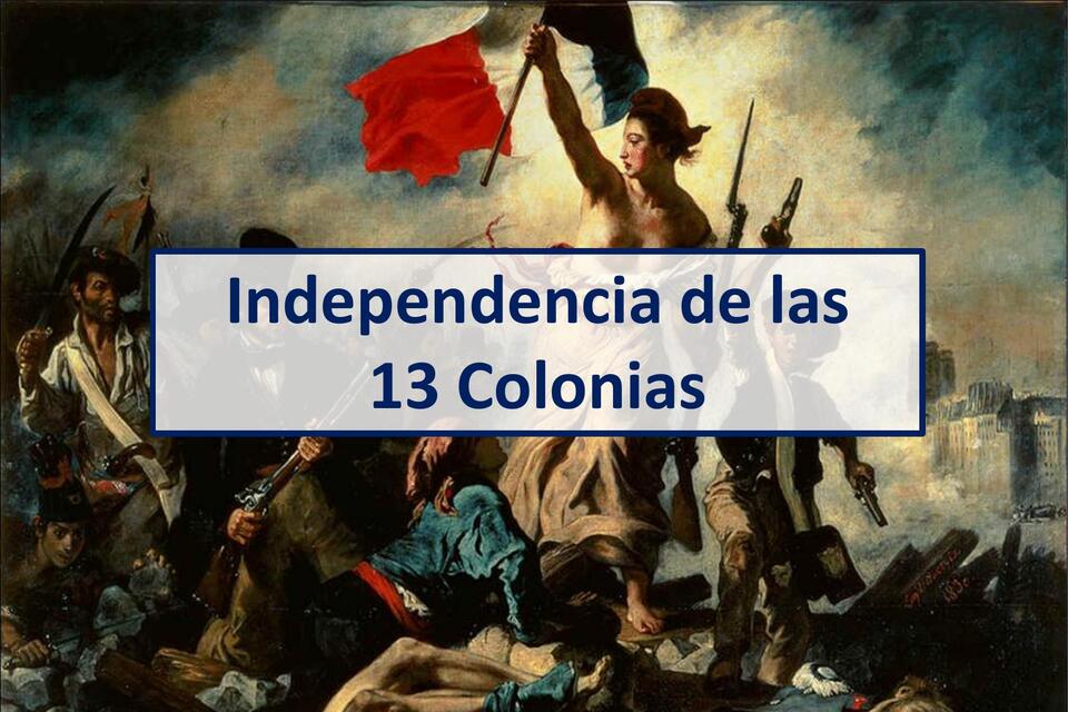 INDEPENDENCIA DE LAS 13 COLONIAS