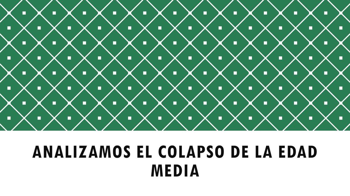 23 ANALIZAMOS EL COLAPSO DE LA EDAD MEDIA 1