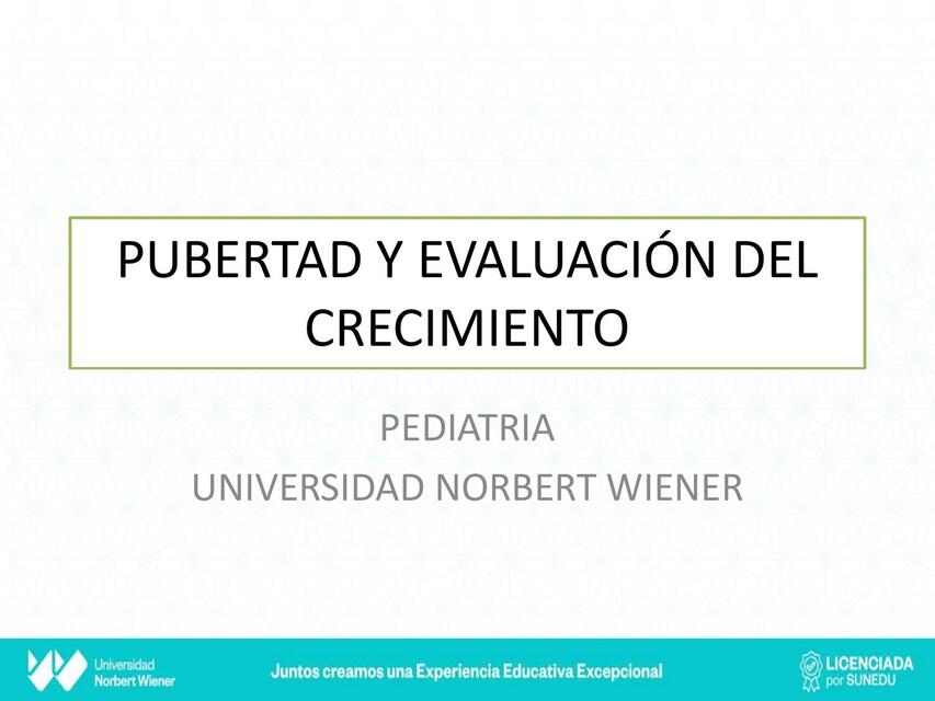 PUBERTAD Y EVALUACIÓN DEL CRECIMIENTO