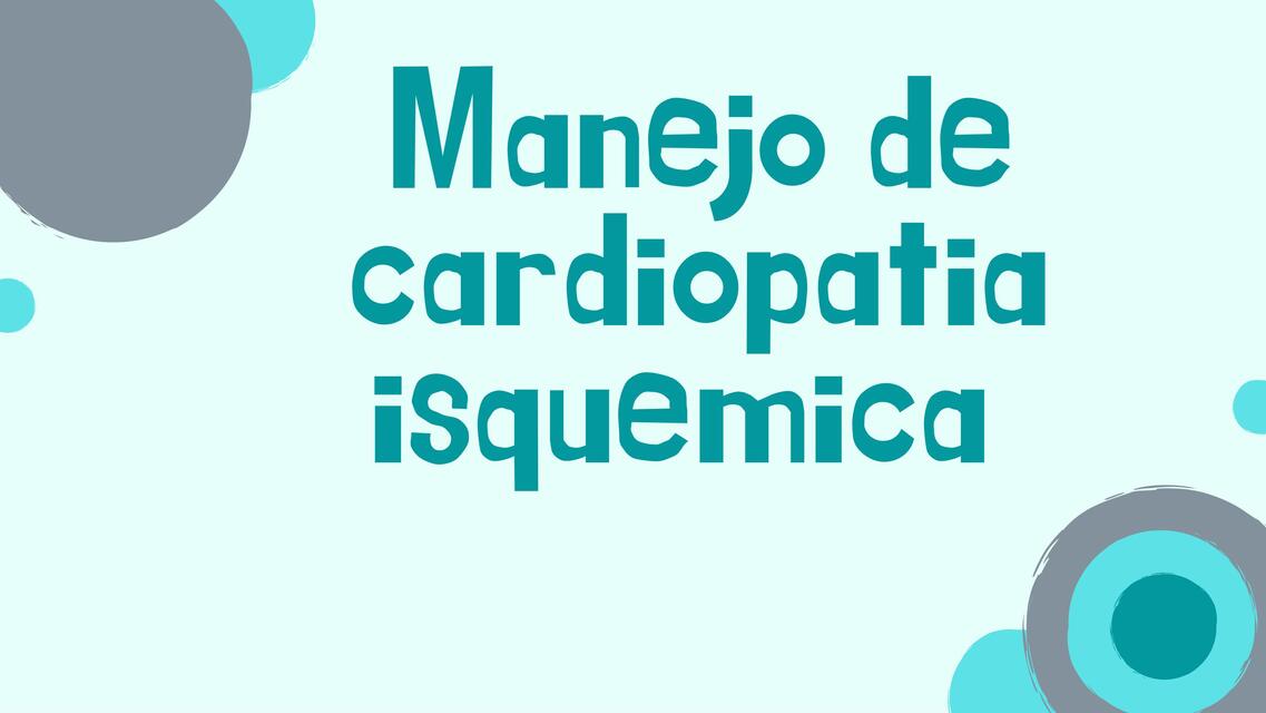 Manejo de cardiopatia isquemica