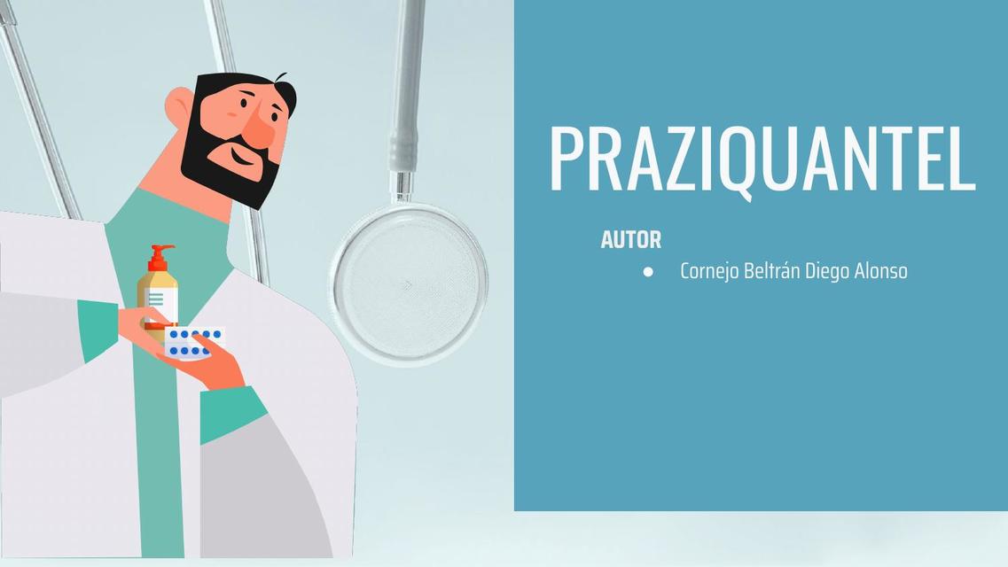 PRAZIQUANTEL Diego Alonso Cornejo Beltrán uDocz