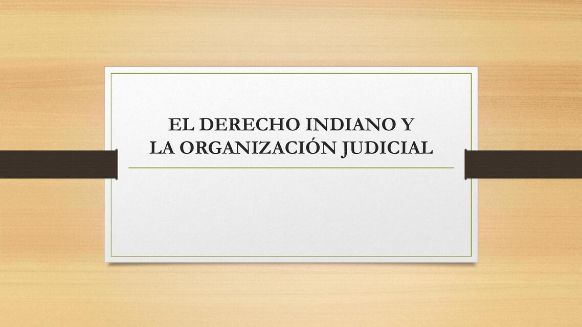 01 El Derecho Indiano y La Organizacion Judicial 1