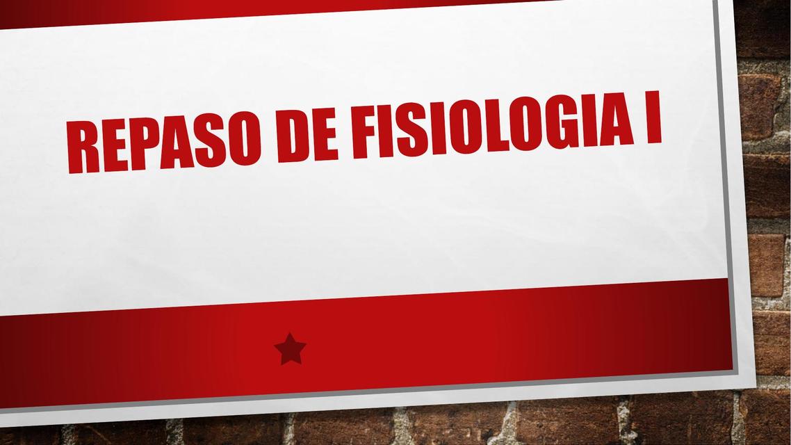 REPASO DE FISIOLOGIA I