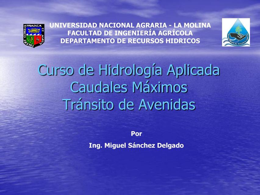 Curso de Hidrología Aplicada Caudales Máximos Tránsito de Avenidas