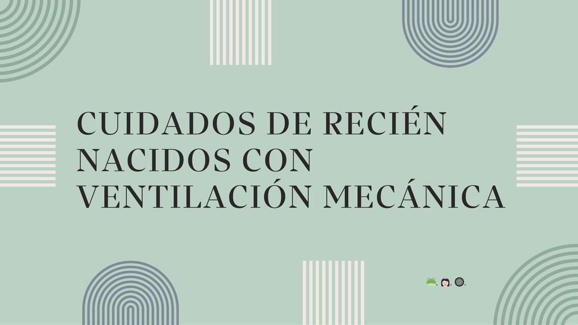 CUIDADOS DE RECIÉN NACIDOS CON VENTILACIÓN MECÁNIC