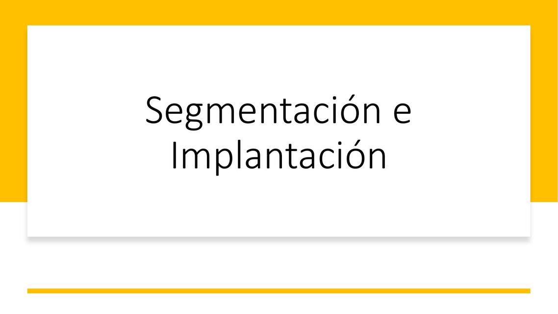 Segmentación e Implantación