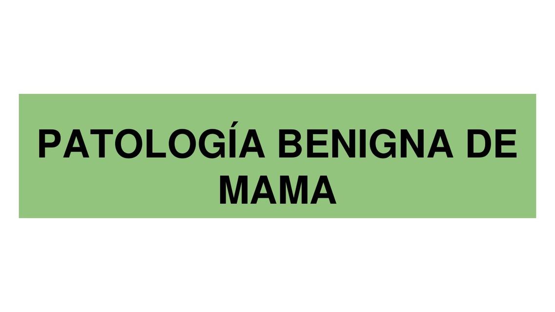 Patología Benigna de Mama 