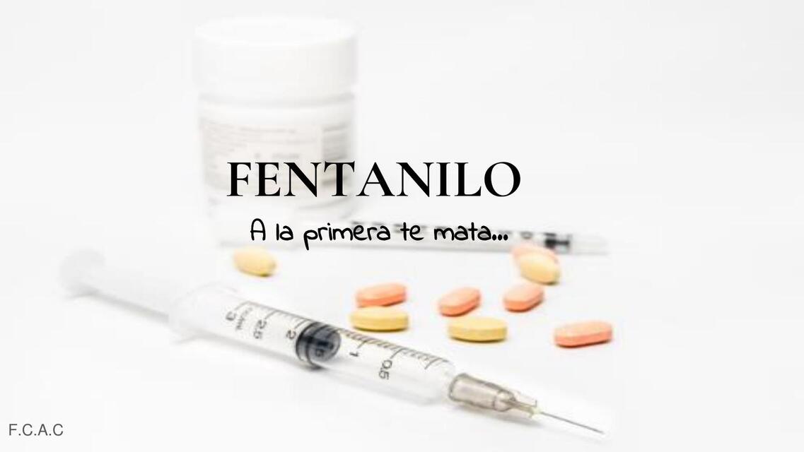 Fentanilo a la primera te mata