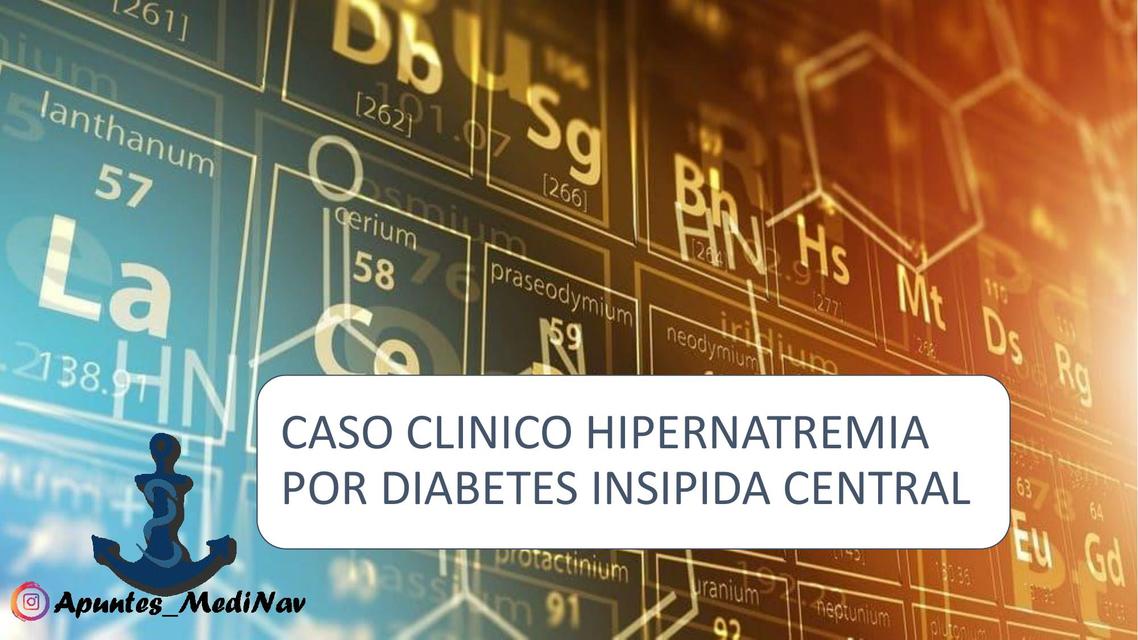 CASO CLINICO HIPERNATREMIA POR DIABETES INSIPIDA CENTRAL