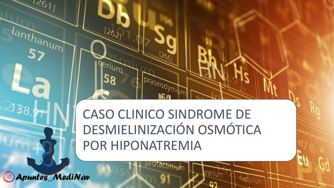 CASO CLINICO SINDROME DE DESMIELINIZACION OSMOTICA POR HIPONATREMIA