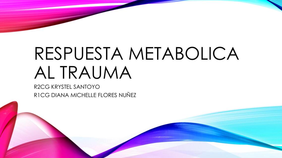 RESPUESTA METABOLICA AL TRAUMA