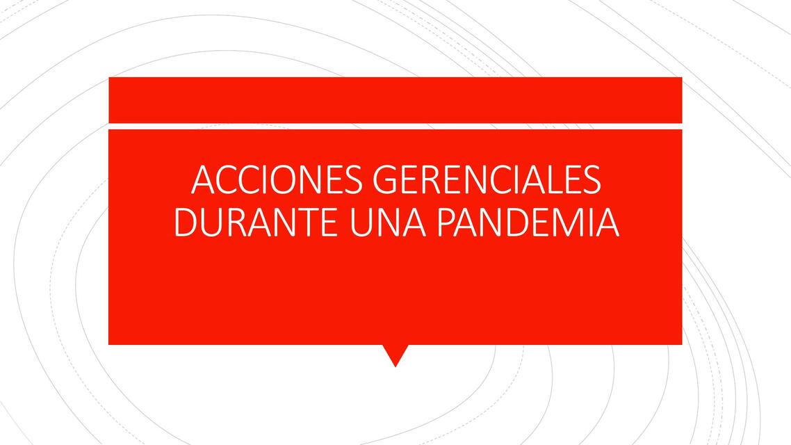 ACCIONES GERENCIALES DURANTE UNA PANDEMIA