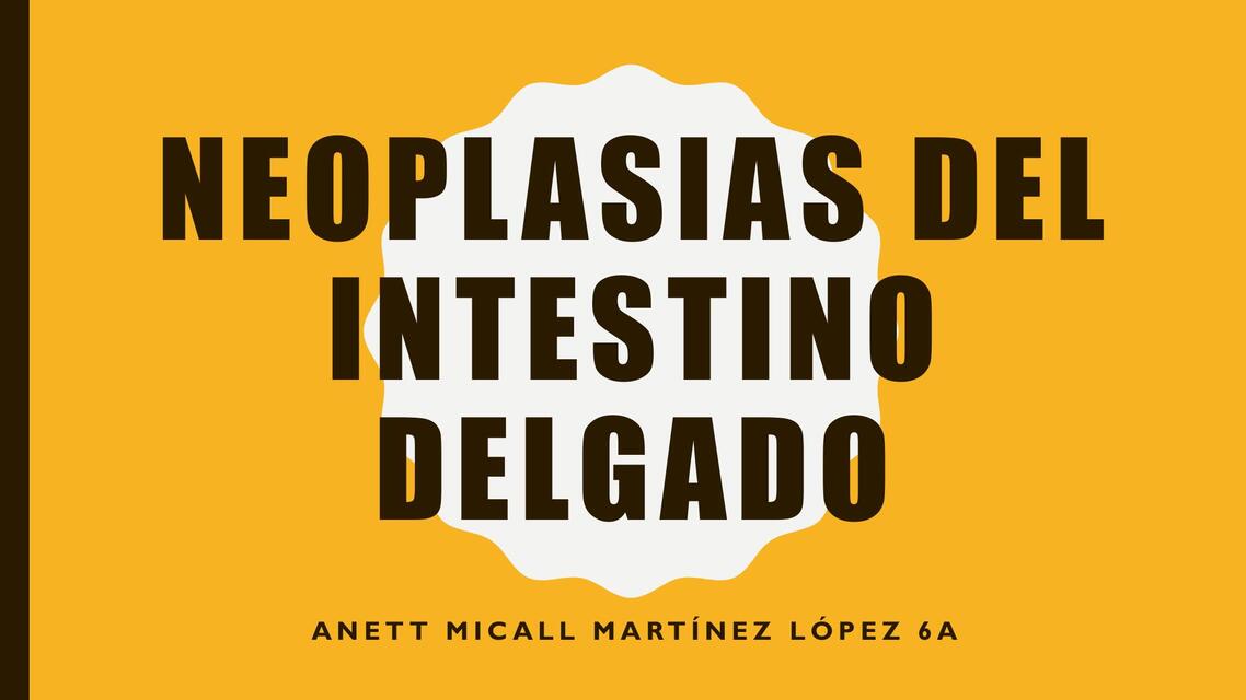 NEOPLASIAS DEL INTESTINO DELGADO