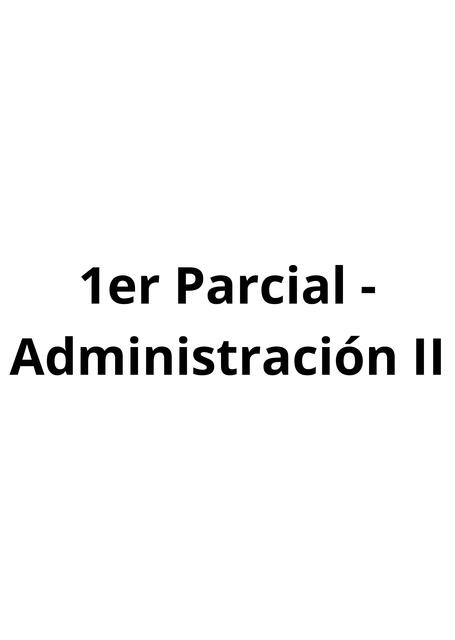 ADMINISTRACIÓN II - MODELO PRIMER PARCIAL TEMA 1 pdf