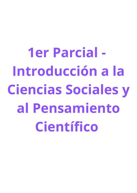 Intro. a la Ciencias Sociales y al Pensamiento Científico - Primer parcial 1 pdf