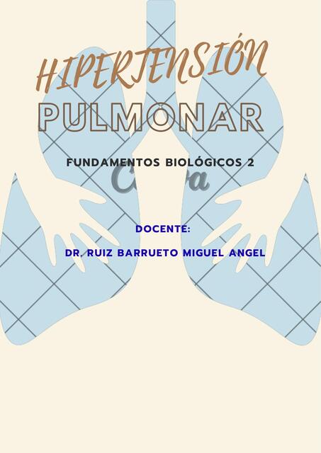 HIPERTENSIÓN PULMONAR FUNDAMENTOS BIOLÓGICOS II SE