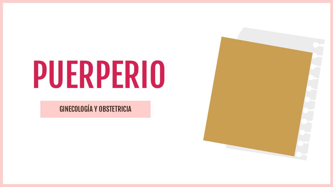 PUERPERIO- Ginecologia y obstetricia