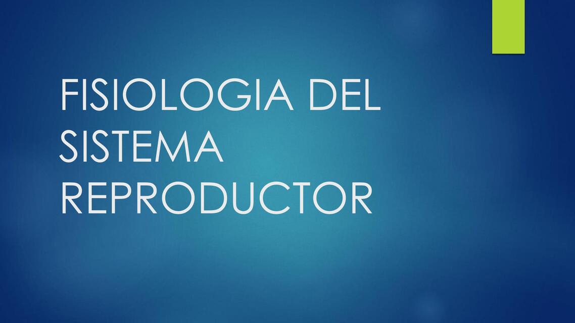 FISIOLOGIA DEL SISTEMA REPRODUCTOR