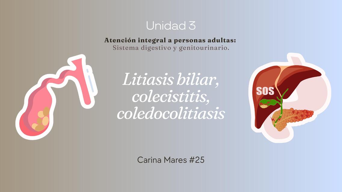 Litiasis biliar, colecistitis, coledocolitiasis