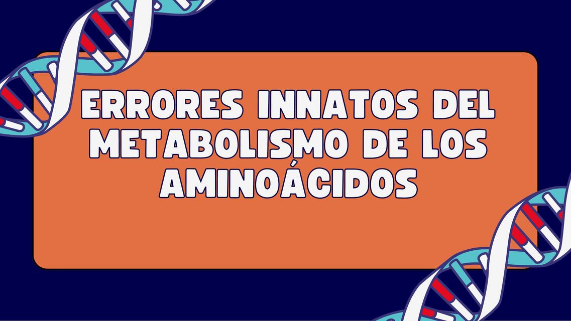 Errores innatos del metabolismo de los aminoácidos