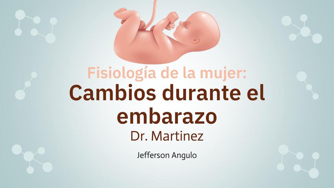 Cambios en la fisiologia de la mujer durante el em